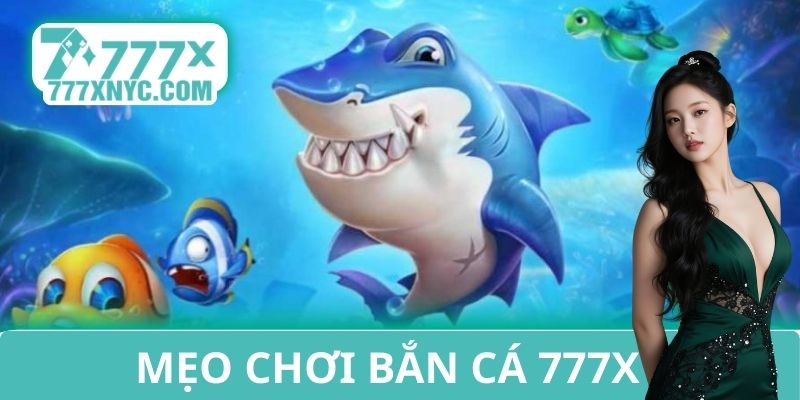 Mẹo chơi bắn cá 777X