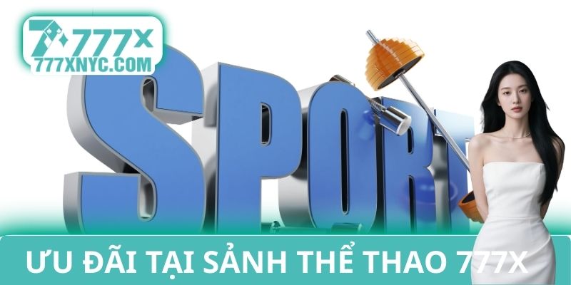 Ưu đãi tại sảnh thể thao 777X